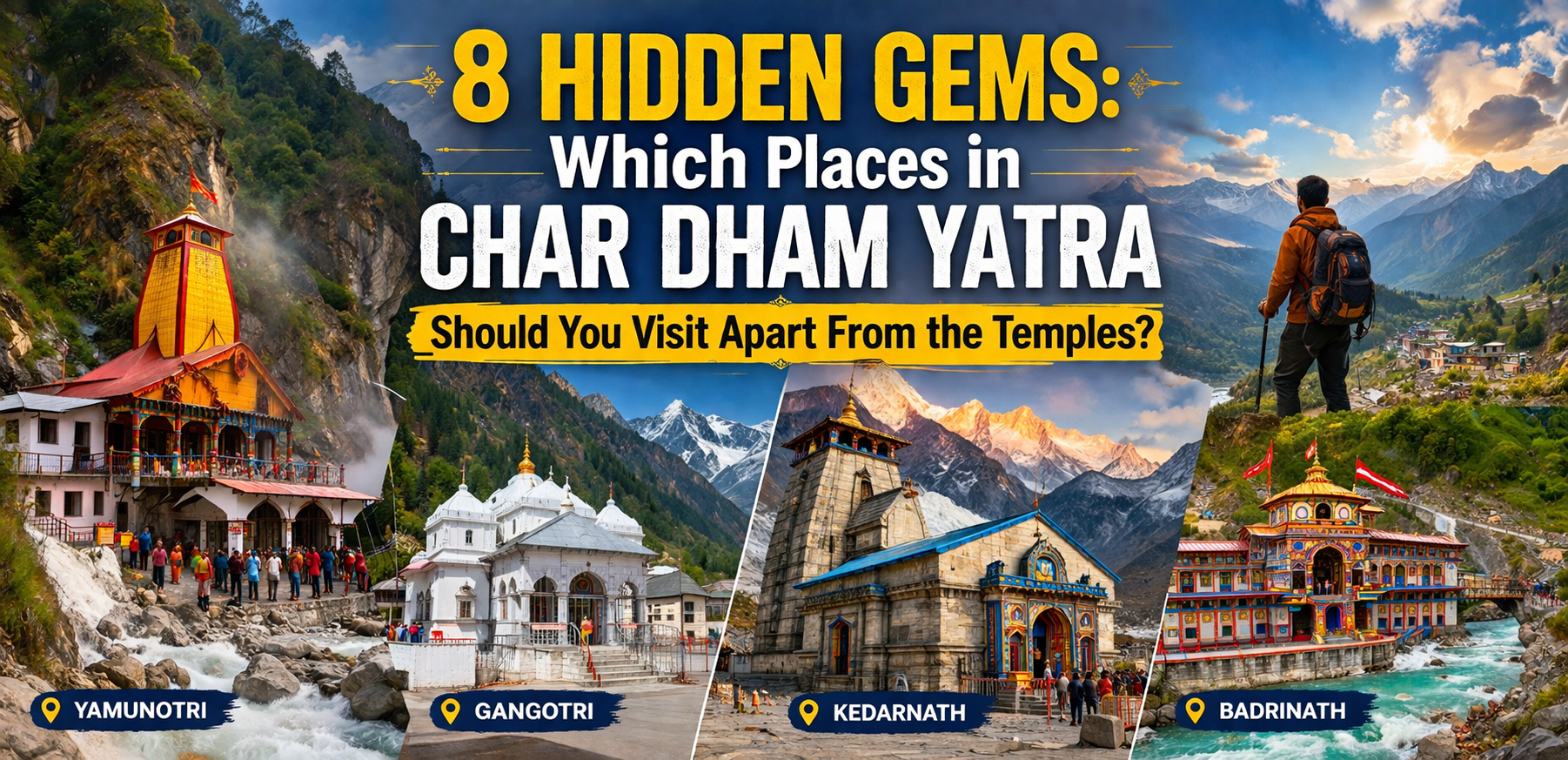 8 Hidden Gems: Which Places in Char Dham Yatra Should You Visit Apart From the Temples?
